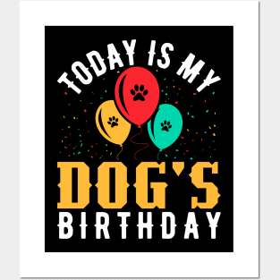 today is my dogs birthday Funny Dog Lover Posters and Art